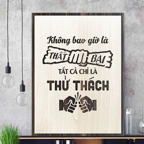 Không bao giờ là THẤT BẠI tất cả chỉ là THỬ THÁCH.