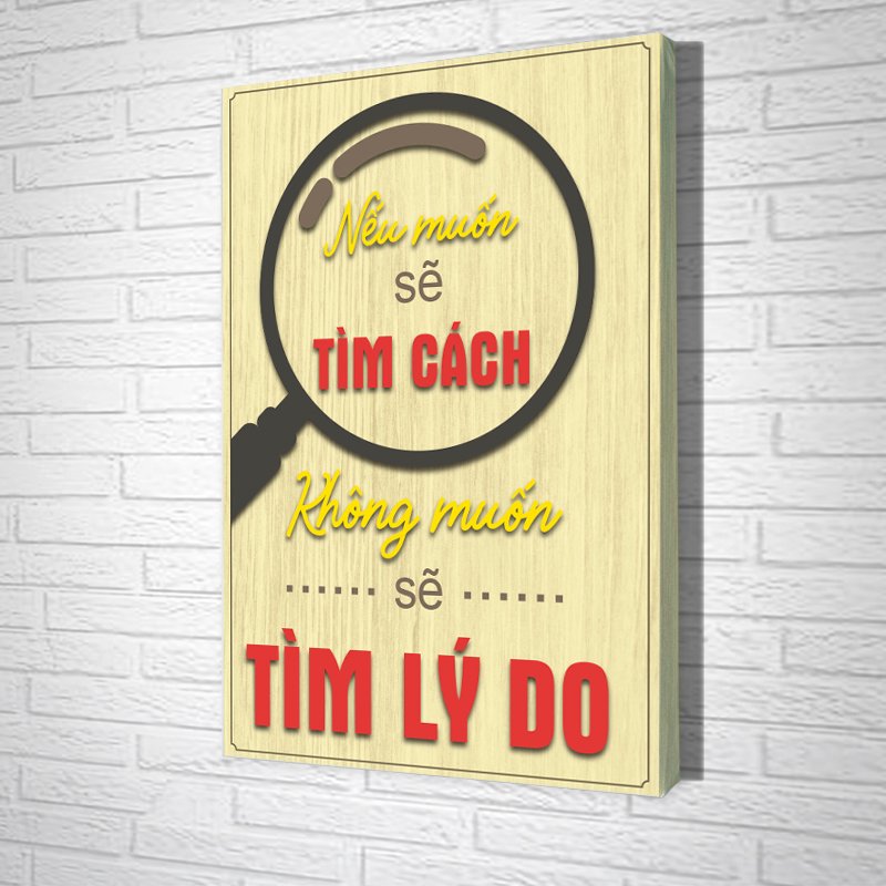 Nếu muốn làm bạn sẽ luôn tìm cách Nếu không muốn làm bạn sẽ tìm lý do